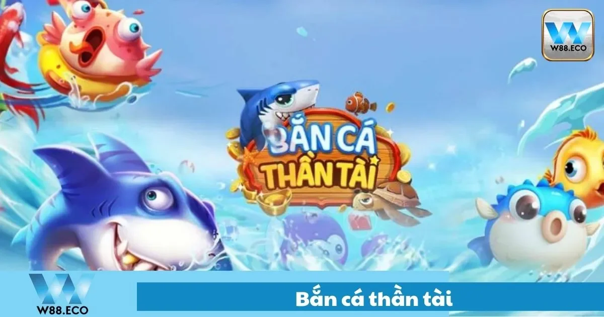 Bắn Cá Thần Tài Là Gì? Hướng Dẫn Chơi Tại Nhà Cái W88 2 Bắn Cá Thần Tài Là Gì? Tính Năng Đặc Biệt Của Game